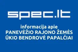 PANEVĖŽIO RAJONO ŽEMĖS ŪKIO BENDROVĖ PAPALČIAI | spec.lt