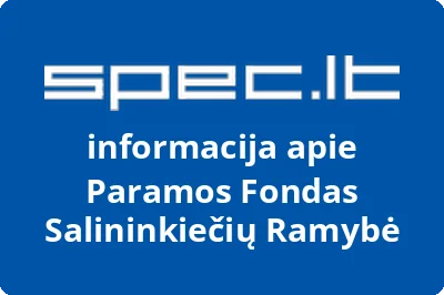 PARAMOS FONDAS SALININKIEČIŲ RAMYBĖ