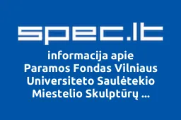 Paramos Fondas Vilniaus Universiteto Saulėtekio Miestelio Skulptūrų Ansambliui Sukurti | spec.lt