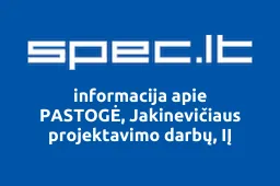 PASTOGĖ, Jakinevičiaus projektavimo darbų, IĮ | spec.lt
