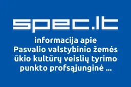Pasvalio valstybinio žemės ūkio kultūrų veislių tyrimo punkto profsąjunginė organizacija | spec.lt