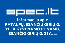 PATALPŲ, ESANČIŲ GIRIŲ G. 31, IR GYVENAMOJO NAMO, ESANČIO GIRIŲ G. 31A, SAVININKŲ BENDRIJA | spec.lt