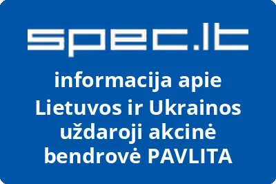 Lietuvos ir Ukrainos uždaroji akcinė bendrovė PAVLITA