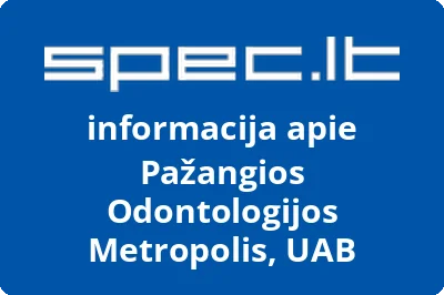 PAŽANGIOS ODONTOLOGIJOS METROPOLIS, UAB