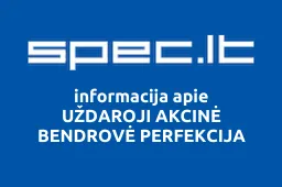 UŽDAROJI AKCINĖ BENDROVĖ PERFEKCIJA | spec.lt