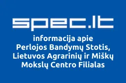 Perlojos Bandymų Stotis, Lietuvos Agrarinių ir Miškų Mokslų Centro Filialas | spec.lt