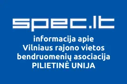Vilniaus rajono vietos bendruomenių asociacija PILIETINĖ UNIJA | spec.lt
