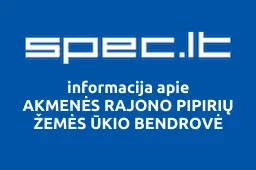 AKMENĖS RAJONO PIPIRIŲ ŽEMĖS ŪKIO BENDROVĖ | spec.lt