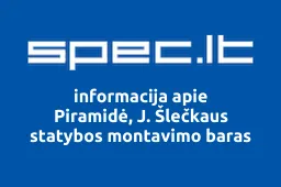 Piramidė, J. Šlečkaus statybos montavimo baras | spec.lt