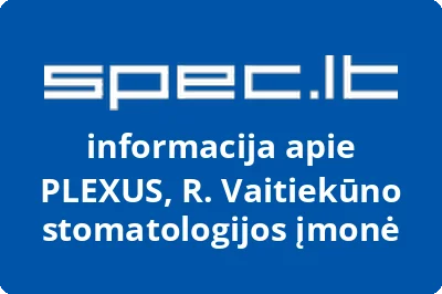 PLEXUS, R. Vaitiekūno stomatologijos įmonė
