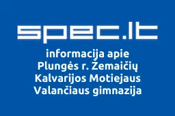 Plungės r. Žemaičių Kalvarijos Motiejaus Valančiaus gimnazija | spec.lt
