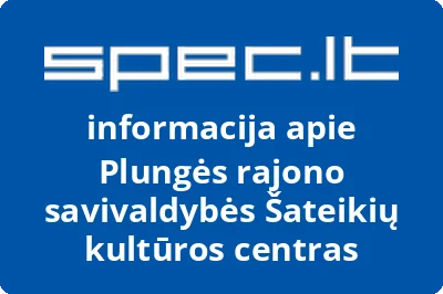 Plungės rajono savivaldybės Šateikių kultūros centras