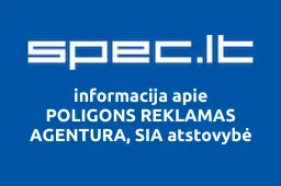 POLIGONS REKLAMAS AGENTURA, SIA atstovybė | spec.lt