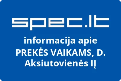PREKĖS VAIKAMS, D. Aksiutovienės, IĮ