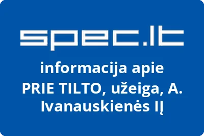 PRIE TILTO, užeiga, A. Ivanauskienės, IĮ