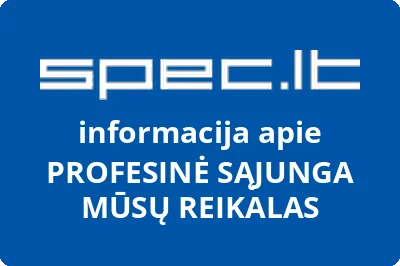 PROFESINĖ SĄJUNGA MŪSŲ REIKALAS