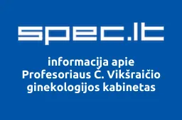 Profesoriaus Č. Vikšraičio ginekologijos kabinetas | spec.lt