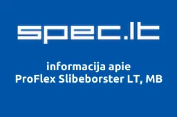 ProFlex Slibeborster LT, MB | spec.lt