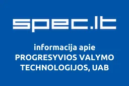 PROGRESYVIOS VALYMO TECHNOLOGIJOS, UAB