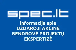 UŽDAROJI AKCINĖ BENDROVĖ PROJEKTŲ EKSPERTIZĖ | spec.lt