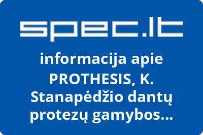 PROTHESIS, K. Stanapėdžio dantų protezų gamybos laboratorija