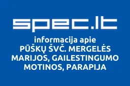 PŪŠKŲ ŠVČ. MERGELĖS MARIJOS, GAILESTINGUMO MOTINOS, PARAPIJA | spec.lt