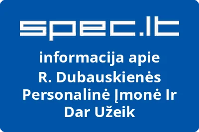 R. Dubauskienės Personalinė Įmonė Ir Dar Užeik