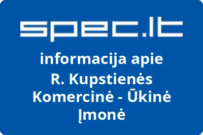 R. Kupstienės Komercinė - Ūkinė Įmonė
