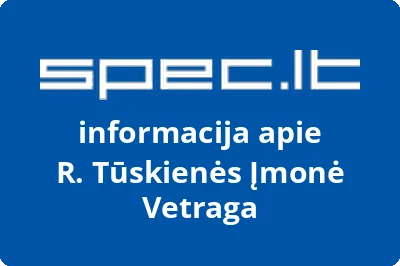 R. TŪSKIENĖS ĮMONĖ VETRAGA