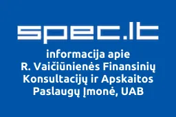 R. Vaičiūnienės Finansinių Konsultacijų ir Apskaitos Paslaugų Įmonė, UAB | spec.lt