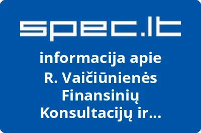 R. Vaičiūnienės Finansinių Konsultacijų ir Apskaitos Paslaugų Įmonė, UAB