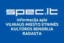 VILNIAUS MIESTO ETNINĖS KULTŪROS BENDRIJA RADASTA | spec.lt
