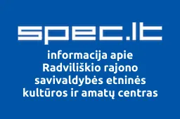 Radviliškio rajono savivaldybės etninės kultūros ir amatų centras | spec.lt