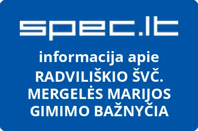 RADVILIŠKIO ŠVČ. MERGELĖS MARIJOS GIMIMO BAŽNYČIA