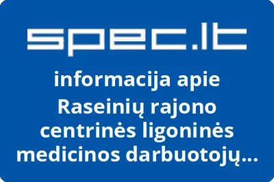 Raseinių rajono centrinės ligoninės medicinos darbuotojų profesinė sąjunga | spec.lt