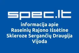 Raseinių Rajono Išsėtine Skleroze Sergančių Draugija Vijoda | spec.lt