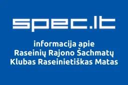 Raseinių Rajono Šachmatų Klubas Raseinietiškas Matas | spec.lt