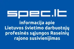 Lietuvos švietimo darbuotojų profesinės sąjungos Raseinių rajono susivienijimas iliustracija