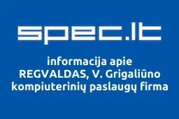 REGVALDAS, V. Grigaliūno kompiuterinių paslaugų firma | spec.lt