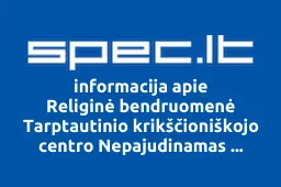 Religinė bendruomenė Tarptautinio krikščioniškojo centro Nepajudinamas pamatas Lietuvos skyrius | spec.lt
