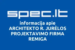 ARCHITEKTO R. JURĖLOS PROJEKTAVIMO FIRMA REMIGA | spec.lt