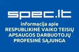 RESPUBLIKINĖ VAIKO TEISIŲ APSAUGOS DARBUOTOJŲ PROFESINĖ SĄJUNGA | spec.lt
