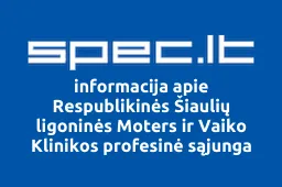 Respublikinės Šiaulių ligoninės Moters ir Vaiko Klinikos profesinė sąjunga | spec.lt