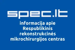 Respublikinis rekonstrukcinės mikrochirurgijos centras iliustracija