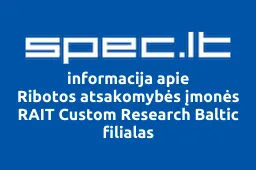 Ribotos atsakomybės įmonės RAIT Custom Research Baltic filialas | spec.lt