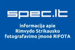 Rimvydo Strikausko fotografavimo įmonė RIFOTA | spec.lt