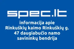 Rinkuškių kaimo Rinkuškių g. 47 daugiabučio namo savininkų bendrija | spec.lt