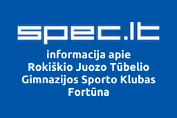 Rokiškio Juozo Tūbelio Gimnazijos Sporto Klubas Fortūna | spec.lt
