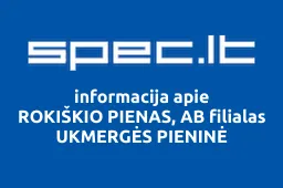 ROKIŠKIO PIENAS, AB filialas UKMERGĖS PIENINĖ | spec.lt