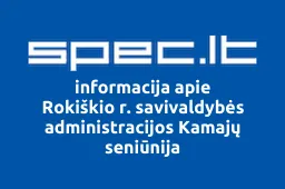 Rokiškio r. savivaldybės administracijos Kamajų seniūnija | spec.lt